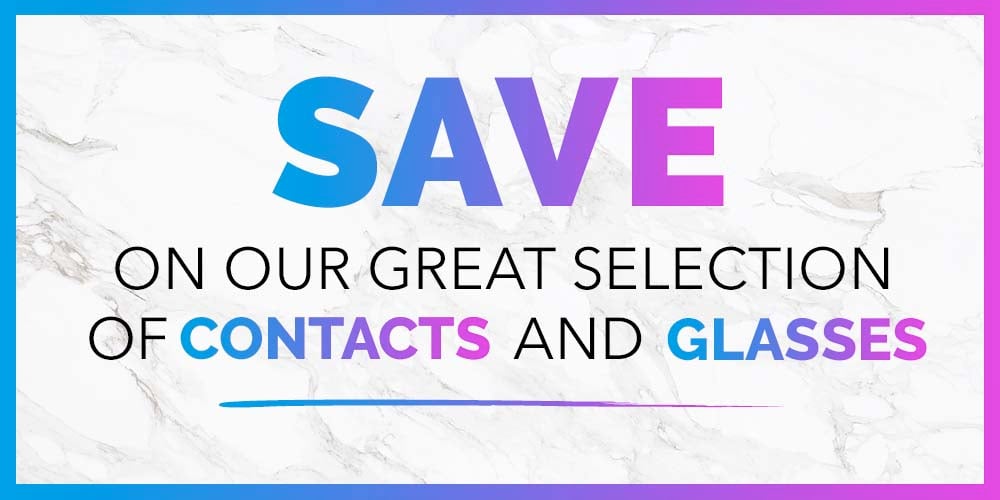 save on contacts and glasses with our general save coupon! Limited Time Offer!